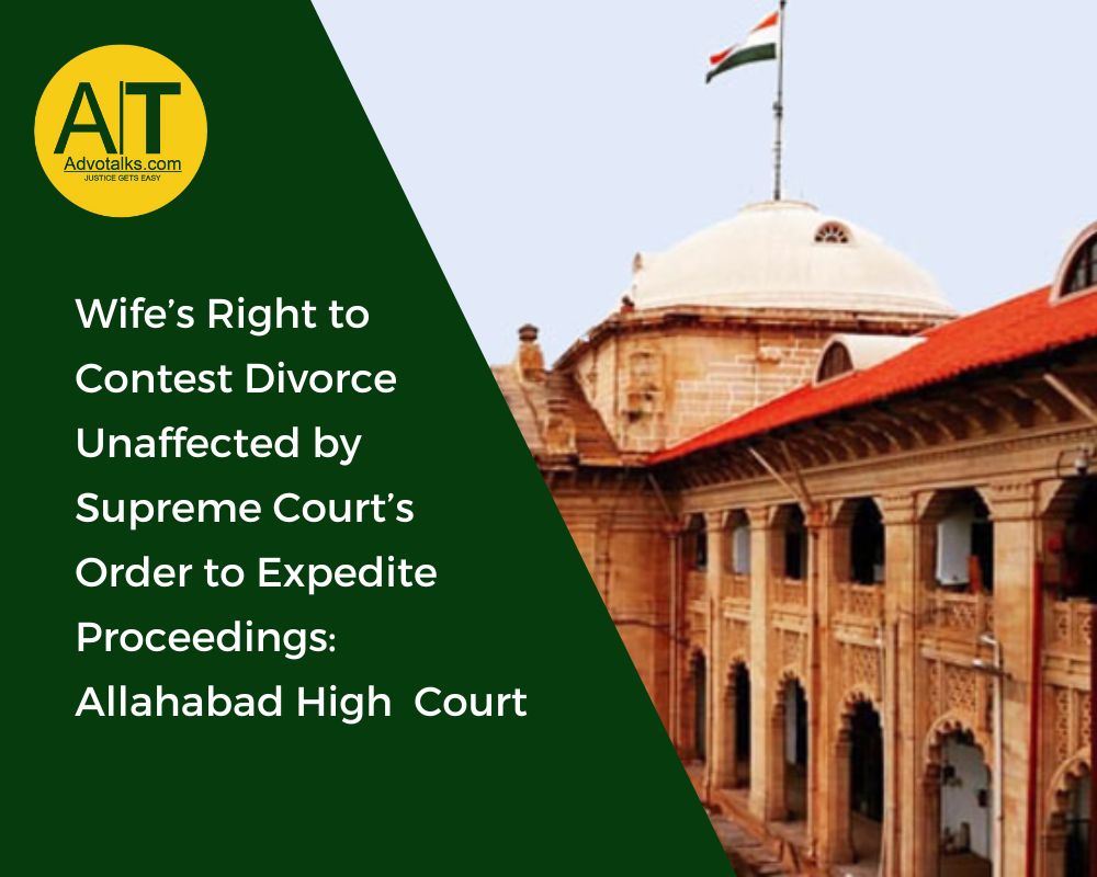Wife’s Right To Contest Divorce Unaffected By Supreme Court’s Order To Expedite Proceedings: Allahab